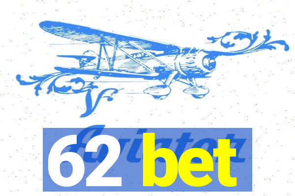 62 bet
